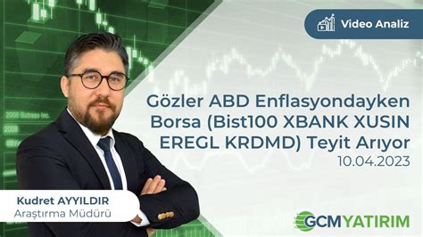 Gözler ABD Enflasyonundayken Borsa Bist100 XBANK XUSIN EREGL KRDMD