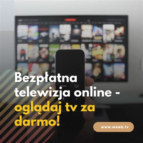 Bezpłatna Telewizja Online Oglądaj Tv Za Darmo Weebtv Blog