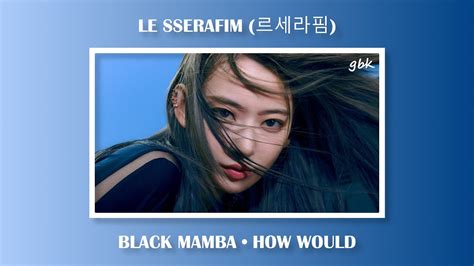 How Would LE SSERAFIM 르세라핌 Sing Black Mamba By aespa 에스파 Line