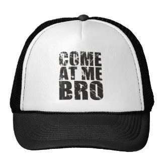 Come At Me Bro Hats | Zazzle