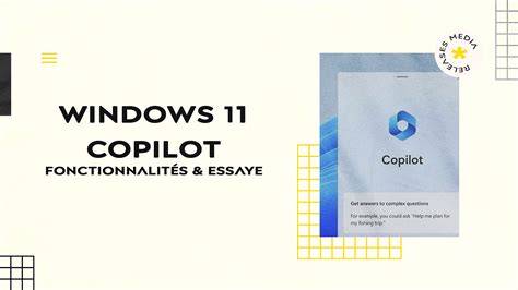 Windows 11 Copilot Découvrez ses Fonctionnalités étonnantes et voici