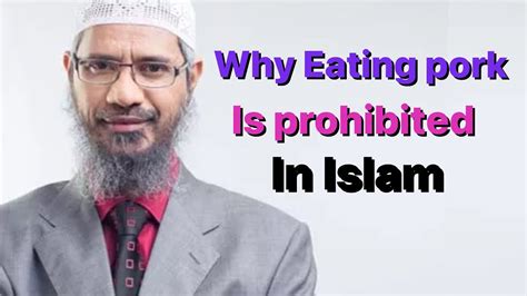 Prohibition Of Eating Pork In Islam Dr Zakir Naik Youtube