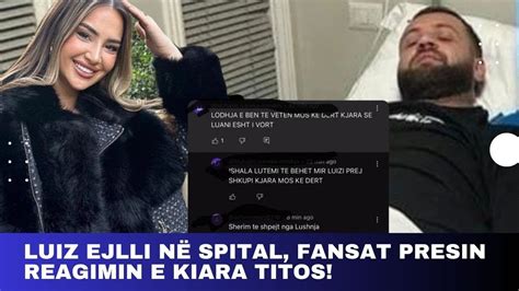 Luiz Ejlli në spital fansat presin reagimin e Kiara Titos luizejlli