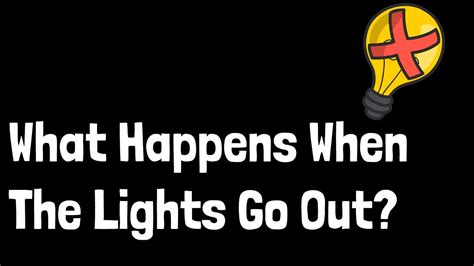 What Happens When The Lights Go Out YouTube