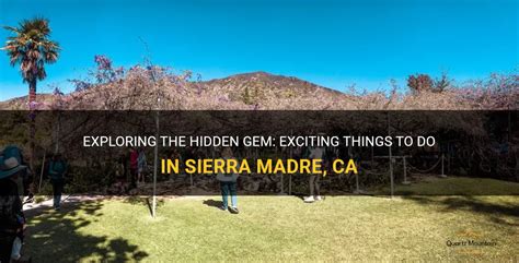 Exploring The Hidden Gem Exciting Things To Do In Sierra Madre Ca