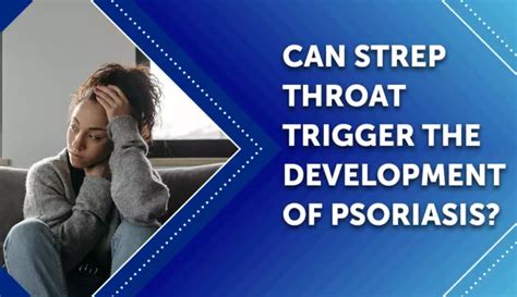 Can Strep Throat Trigger the Development of Psoriasis? | MyPsoriasisTeam