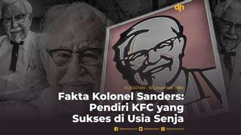 Fakta Kolonel Sanders Pendiri Kfc Yang Sukses Di Usia Senja Kudapan