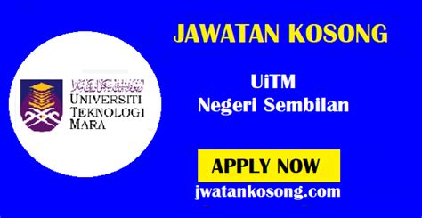 Jawatan Kosong Terkini Di UiTM Negeri Sembilan Tarikh Tutup 8 Oktober