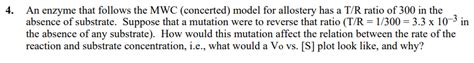 Solved An Enzyme That Follows The Mwc Concerted Model Chegg