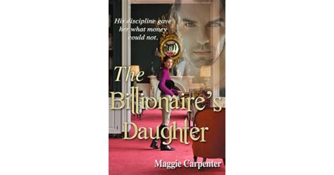 The Billionaires Daughter By Maggie Carpenter