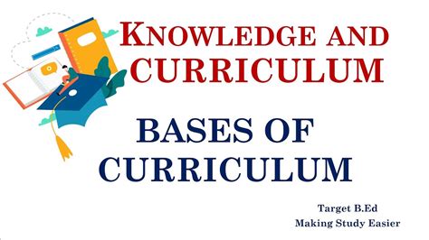 Bases Of Curriculum Knowledge And Curriculum Youtube