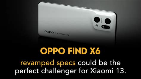 Oppo Find X6 revamped specs could be the perfect challenger for Xiaomi ...