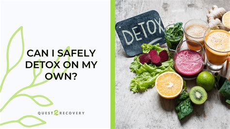 Can I Safely Detox On My Own Quest 2 Recovery