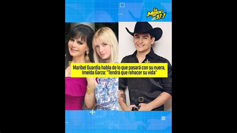 Maribel Guardia Habla De Lo Que Pasar Con Su Nuera Imelda Garza