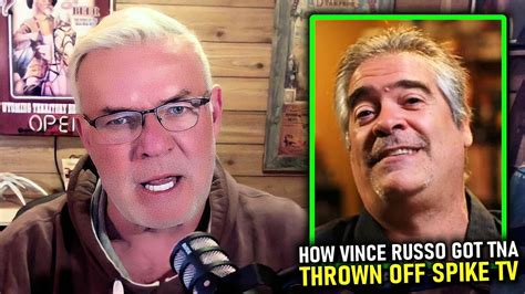 Eric Bischoff On How Vince Russo Got Tna Thrown Off Spike Tv Youtube