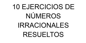 Ejercicios De N Meros Irracionales Resueltos Ejemplos De Todo