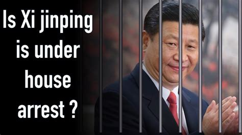 Is Xi Jinping Under House Arrest Youtube