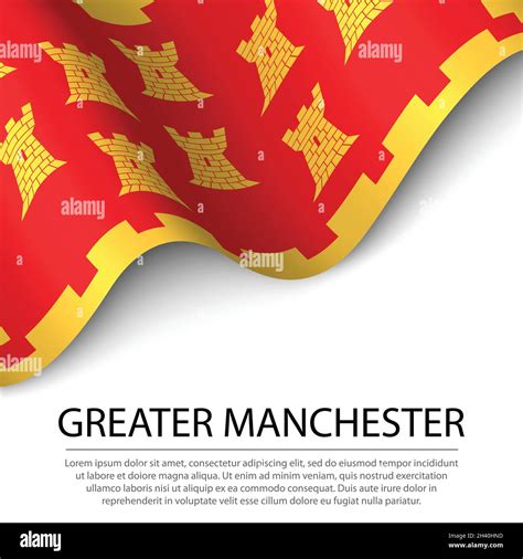 Waving flag of Greater Manchester is a county of England on white ...