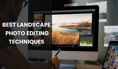 Top 8 Landscape Photo Editing Techniques For Picturesque Images