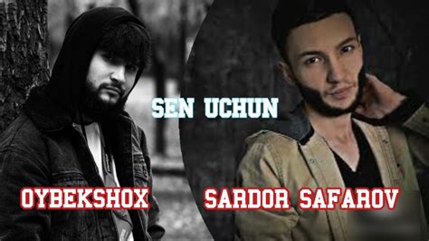 Sardor Safarov & Oybekshox - Sen Uchun - YouTube