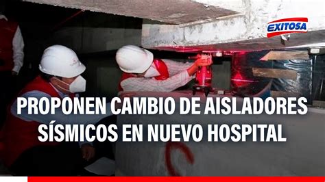 🔴🔵tacna Proponen Cambio De Aisladores Sísmicos En Nuevo Hospital