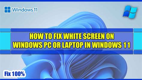 How To Fix White Screen Problem On Windows Pc Or Laptop In Windows 11