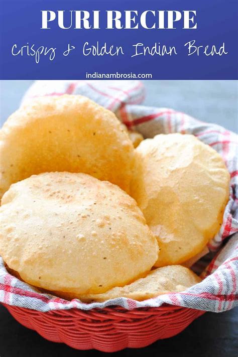 Poori Or Puri Recipe Crispy And Fluffy Fried Indian Bread Indian Ambrosia