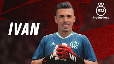 Ivan Bem Vindo Ao Flamengo Best Saves Melhores Defesas 2021 HD