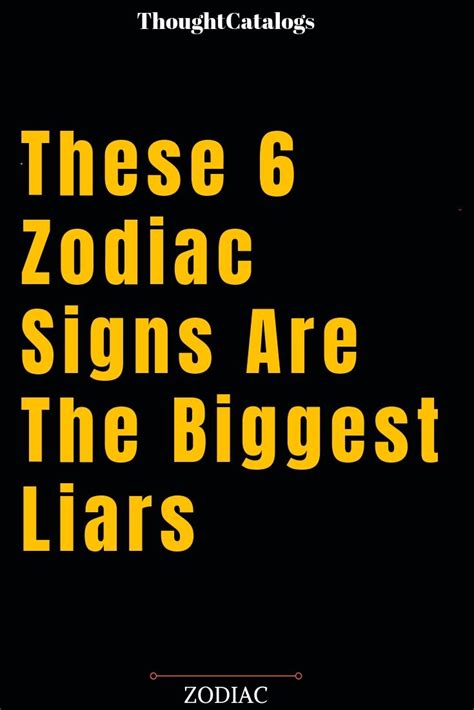 These 6 Zodiac Signs Are The Biggest Liars The Thought Catalogs