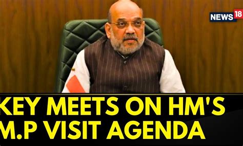 Amit Shah Madhya Pradesh Visit Home Minister Amit Shah To Visit Poll