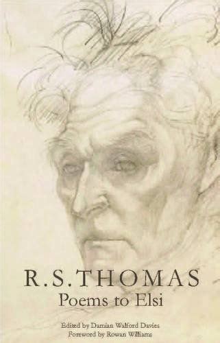 R. S. Thomas: Poems to Elsi by Damian Walford Davies, http://www.amazon ...