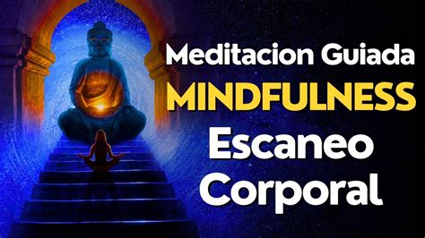 Meditacion GUIADA MINDFULNESS Escaneo Corporal YouTube