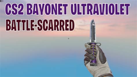 Bayonet Ultraviolet Battle Scarred CS2 Skin Showcase 343 YouTube