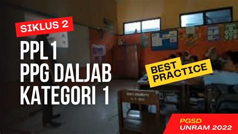 Best Practice Ppl1 Siklus 2 Ppg Daljab Kategori 1 Pgsd Mediaunram 2022 Youtube