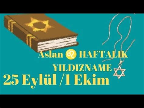 Aslan HAFTALIK YILDIZNAME 25 Eylül 1 Eylül pazar Şems günü