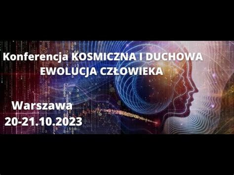 Konferencja KOSMICZNA I DUCHOWA EWOLUCJA CZŁOWIEKA Warszawa 20 21 10