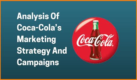 Analysis Of Coca Colas Marketing Strategy And Campaigns