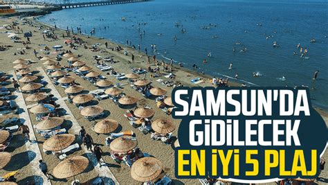 Samsunda Denize Girilecek Yerler Samsun Da Gidilecek En Iyi Plaj