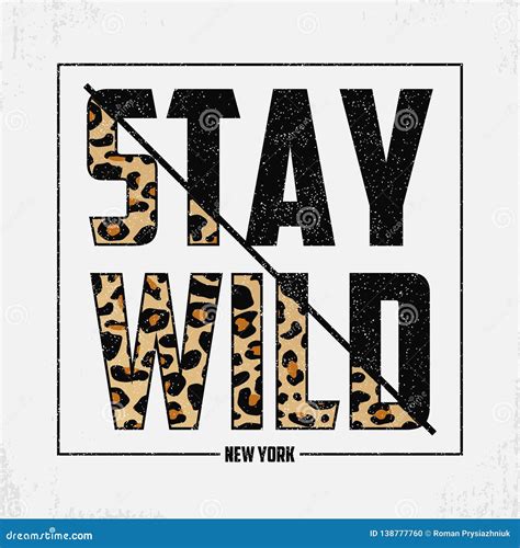 Stay Wild Composite Slogan With Leopard Texture T Shirt Typography