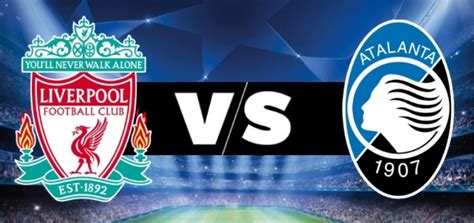 Liga Eropa Prediksi Susunan Pemain Dan Skor Liverpool Vs Atalanta