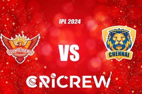 Csk Vs Srh Live Score Ipl 2024 Live Score Csk Vs Srh Scorecard Today