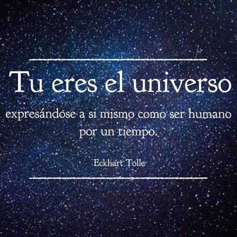 Tu Eres El Universo Frases Espirituales Afirmaciones Positivas