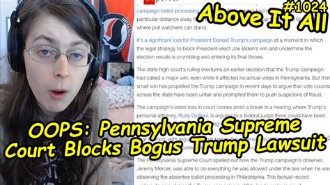 Oops Pennsylvania Supreme Court Blocks Bogus Trump Lawsuit Above It All Youtube