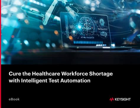 Cure The Healthcare Workforce Shortage With Intelligent Test Automation