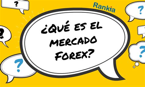 Introducción Al Mercado Forex ¿qué Es Y Cómo Funciona Rankia