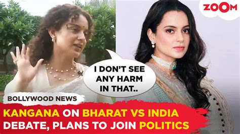 Kangana Ranaut S Explosive Revelation Her Aspirations In Politics And