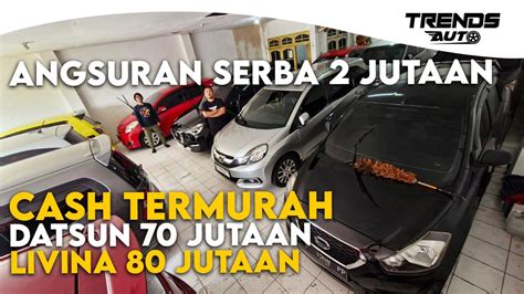 TERMURAH HARGA CASH DATSUN 70 JUTAAN LIVINA 80 JUTAAN ANGSURAN SERBA