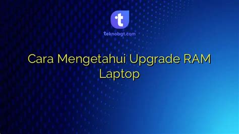 Cara Mengetahui Upgrade RAM Laptop