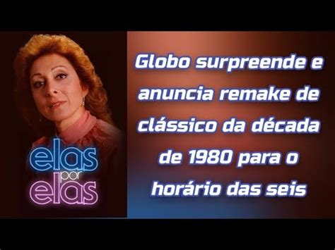 Globo surpreende e anuncia remake de clássico da década de 1980 para o