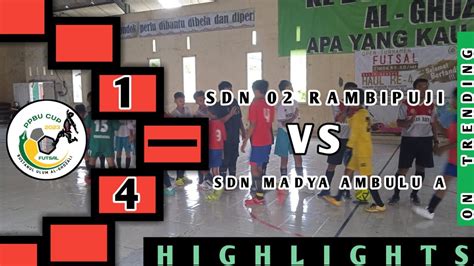 4 1 SDN MADYA AMBULU A VS SDN II RAMBIPUJI PPBU FUTSAL CUP 2023 PP